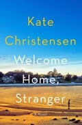 Welcome Home, Stranger | Kate Christensen | 