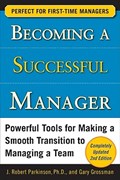 Becoming a Successful Manager, Second Edition | J. Robert Parkinson ; Gary Grossman | 