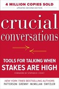 Crucial Conversations: Tools for Talking When Stakes Are High, Second Edition | Patterson, Kerry ; Grenny, Joseph ; McMillan, Ron ; Switzler, Al | 
