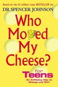 Who Moved My Cheese For Teens | Dr Spencer Johnson | 
