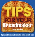 Tips for Your Breadmaker | Karen Saunders | 
