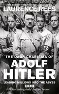The Dark Charisma of Adolf Hitler | Laurence Rees | 