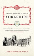 I Never Knew That About Yorkshire | Christopher Winn | 