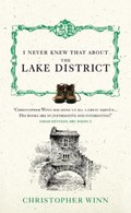 I Never Knew That About the Lake District | Christopher Winn | 