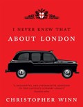 I Never Knew That About London Illustrated | Christopher Winn | 