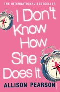 I Don't Know How She Does It | Allison Pearson | 