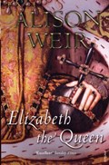 Elizabeth, the Queen | Alison Weir | 