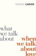 What We Talk About When We Talk About Love | Raymond Carver | 