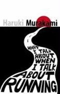 What I Talk About When I Talk About Running | Haruki Murakami | 