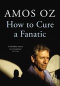 How to Cure a Fanatic | Amos Oz | 