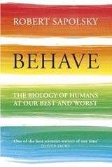 Behave: : the biology of humans at our best and worst | Robert M Sapolsky | 9780099575061