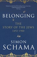 Belonging : the story of the jews 1492-1900 | Schama, Simon, Cbe | 