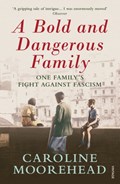A Bold and Dangerous Family | Caroline Moorehead | 