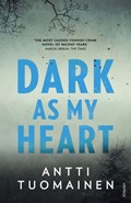 Dark As My Heart | Antti Tuomainen | 