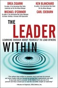 The Leader Within | Drea Zigarmi ; Michael O'Connor ; Ken Blanchard ; Carl Edeburn | 