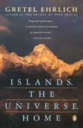 Islands, the Universe, Home | Gretel Ehrlich | 