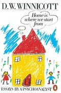 Home is Where We Start from | Clare Winnicott ; D.W Winnicott | 