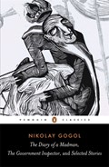 Diary of a Madman, The Government Inspector, & Selected Stories | Nikolay Gogol | 