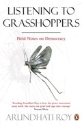 Listening to Grasshoppers | Arundhati Roy | 