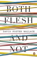 Both Flesh And Not | David Foster Wallace | 