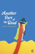 Another Part of the Wood | Beryl Bainbridge&, Lynn Barber (introduction) | 