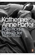 Pale Horse, Pale Rider: The Selected Stories of Katherine Anne Porter | Katherine Anne Porter | 