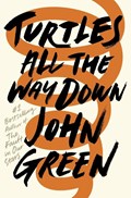 Turtles All the Way Down | John (Author) Green | 