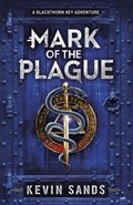 Mark of the Plague (A Blackthorn Key adventure) | Kevin Sands | 