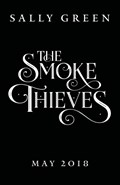 The Smoke Thieves | Sally Green | 