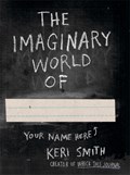 The Imaginary World of | Keri Smith | 