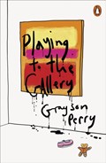 Playing to the Gallery | Grayson Perry | 