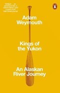 Kings of the Yukon | Adam Weymouth | 