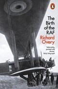 The Birth of the RAF, 1918 | Richard Overy | 