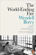 The World-Ending Fire | Wendell Berry | 