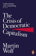 The Crisis of Democratic Capitalism | Martin Wolf | 
