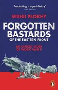 Forgotten Bastards of the Eastern Front | Serhii Plokhy | 
