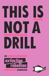 This Is Not A Drill | Extinction Rebellion | 9780141991443