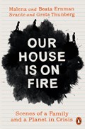 Our House is on Fire | Malena Ernman ; Greta Thunberg ; Beata Ernman ; Svante Thunberg | 