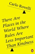 There Are Places in the World Where Rules Are Less Important Than Kindness | Carlo Rovelli | 