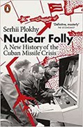 Nuclear Folly | Serhii Plokhy | 