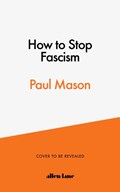 How to Stop Fascism | Paul Mason | 
