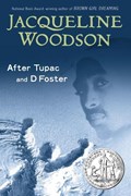 After Tupac and D Foster | Jacqueline Woodson | 