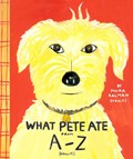 What Pete Ate from A-Z | Maira Kalman | 