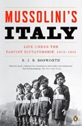 Mussolini's Italy: Life Under the Fascist Dictatorship, 1915-1945 | R. J. B. Bosworth | 