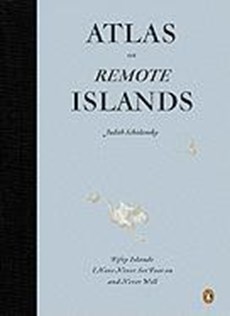 Schalansky, J: Atlas of Remote Islands