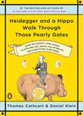 Heidegger And A Hippo Walk Through Those Pearly Gates | Thomas Cathcart ; Daniel Klein | 