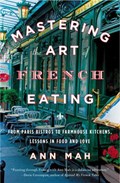 Mastering the Art of French Eating | Ann Mah | 