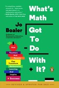 What's Math Got to Do with It?: How Teachers and Parents Can Transform Mathematics Learning and Inspire Success | Jo Boaler | 