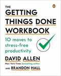 The Getting Things Done Workbook | David Allen ; Brandon Hall | 
