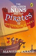 ASSASSIN NUNS & THE PIRATES OF PEPPERCOR | Manisha Anand | 